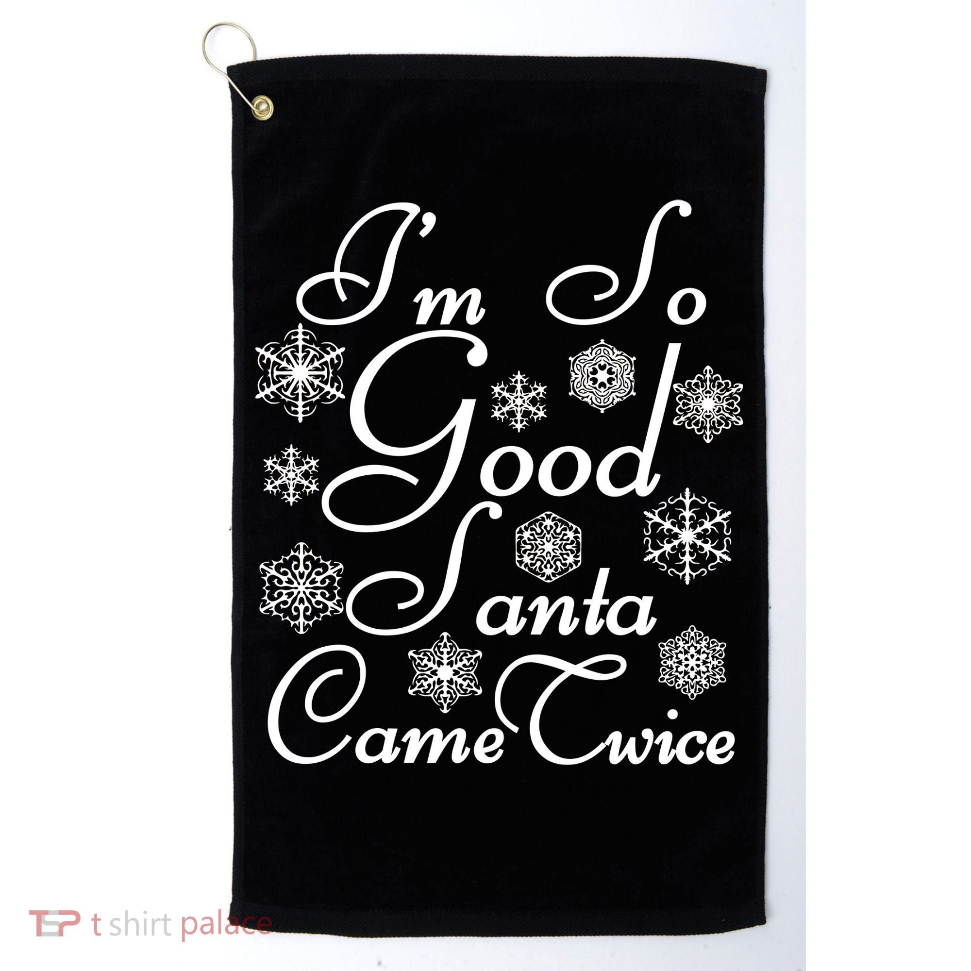 I'm So Good Santa Came Twice Funny Golf Towel