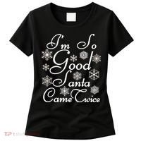 I'm So Good Santa Came Twice Funny Women's T-Shirt thumb 0