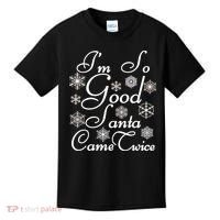 I'm So Good Santa Came Twice Funny Kids T-Shirt thumb 0