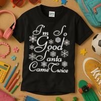 I'm So Good Santa Came Twice Funny Kids T-Shirt thumb 3
