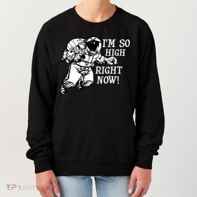 I'm So High Right Now Women's Sweatshirt