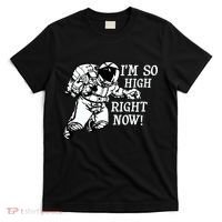 I'm So High Right Now T-Shirt thumb 0