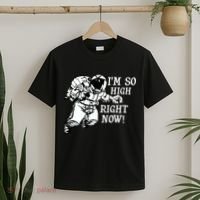 I'm So High Right Now T-Shirt thumb 2