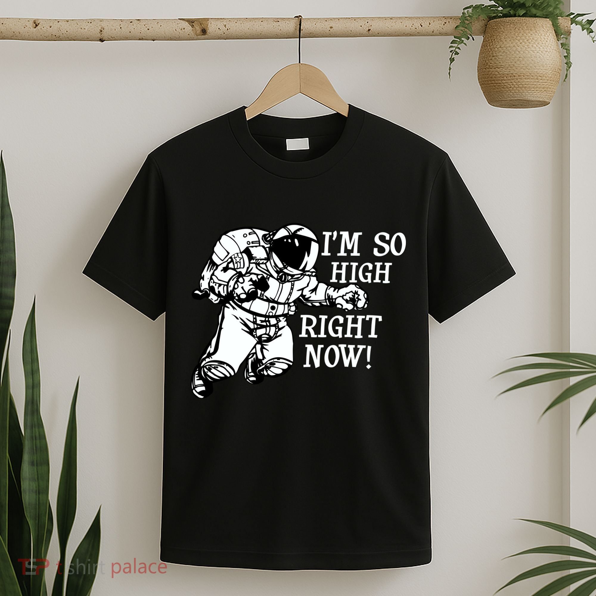 I'm So High Right Now T-Shirt