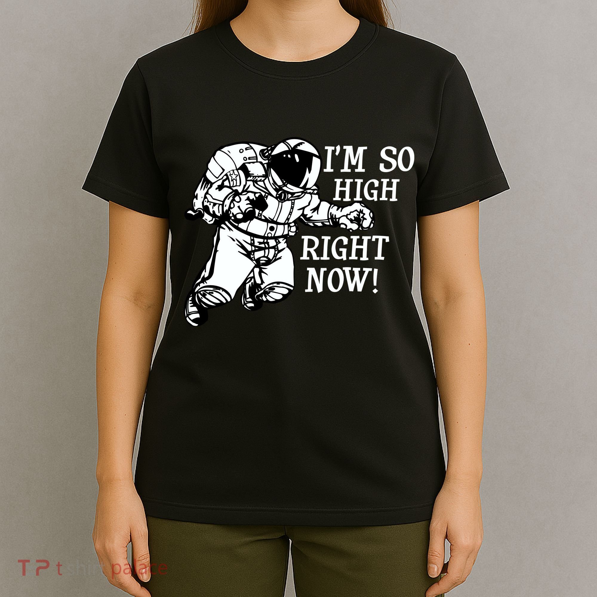 I'm So High Right Now T-Shirt