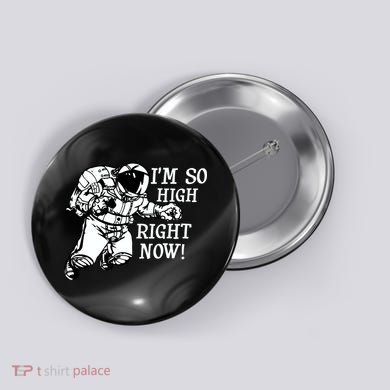 I'm So High Right Now Button