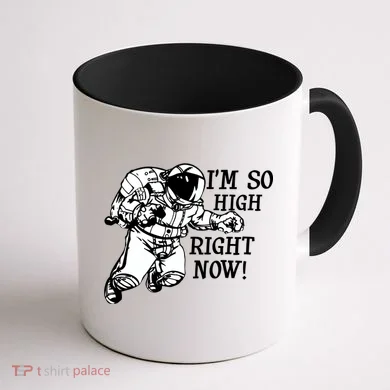 I'm So High Right Now Coffee Mug back
