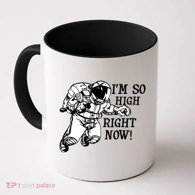 I'm So High Right Now Coffee Mug