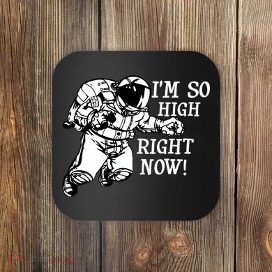 I'm So High Right Now Coaster