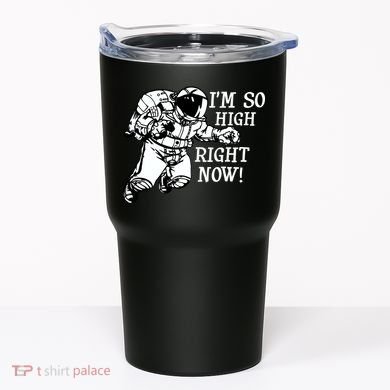 I'm So High Right Now Tumbler