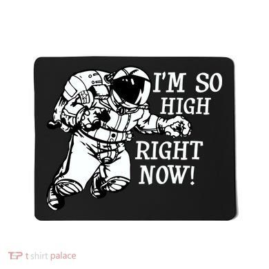 I'm So High Right Now Mousepad