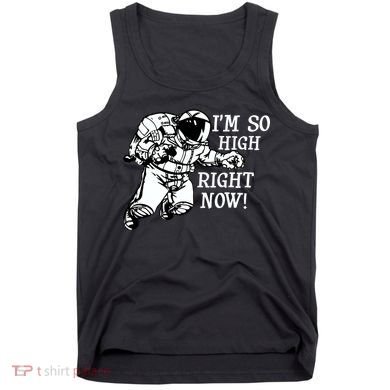I'm So High Right Now Tank Top