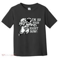 I'm So High Right Now Toddler T-Shirt thumb 0