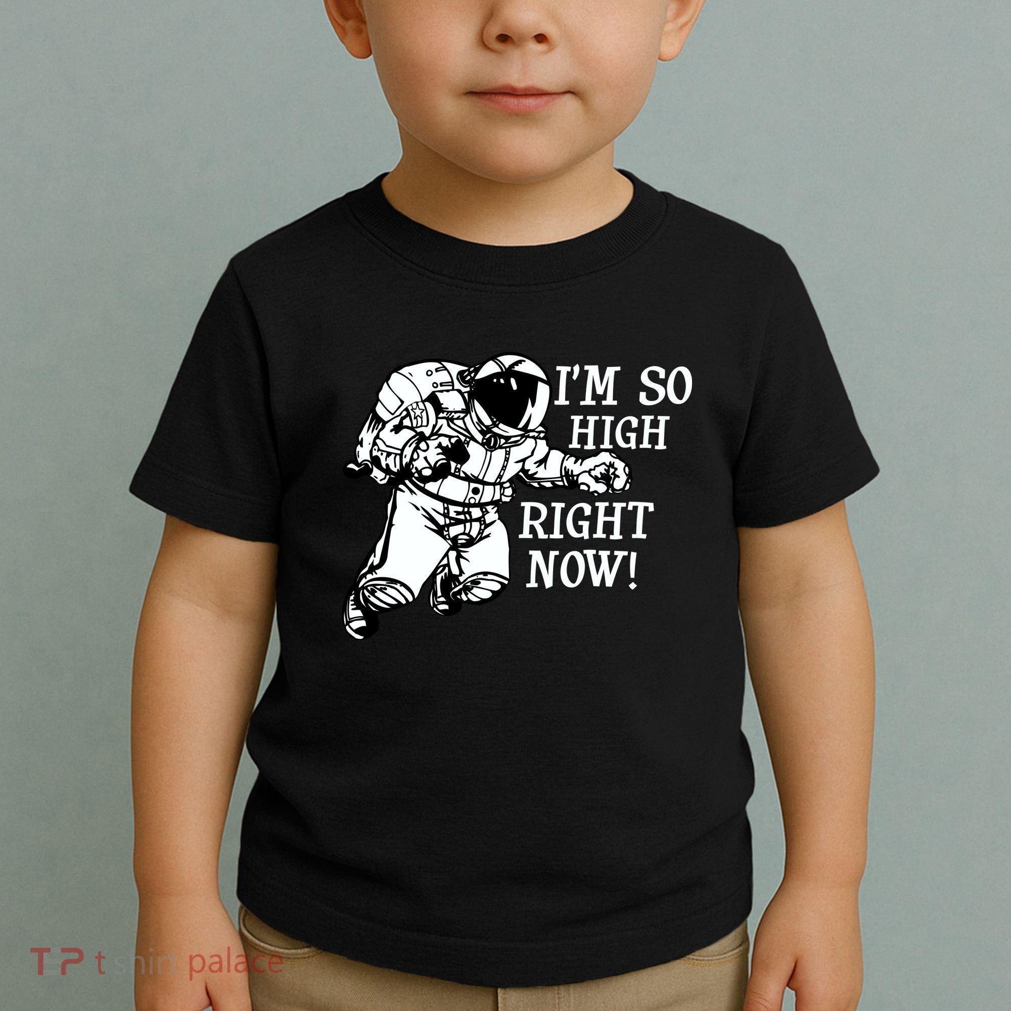 I'm So High Right Now Toddler T-Shirt