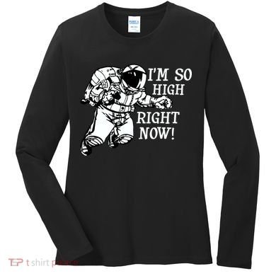 I'm So High Right Now Women's Long Sleeve Shirt