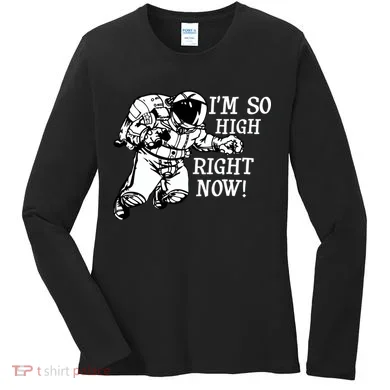 I'm So High Right Now Women's Long Sleeve Shirt