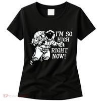 I'm So High Right Now Women's T-Shirt thumb 0