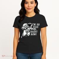 I'm So High Right Now Women's T-Shirt thumb 4