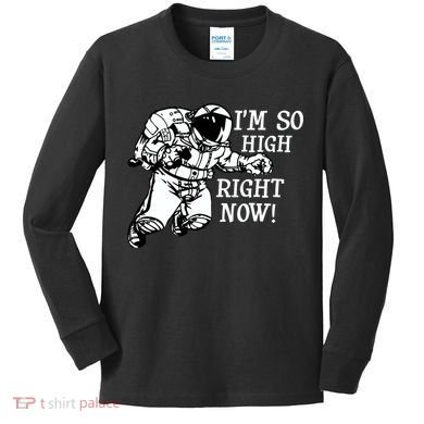 I'm So High Right Now Kids Long Sleeve Shirt