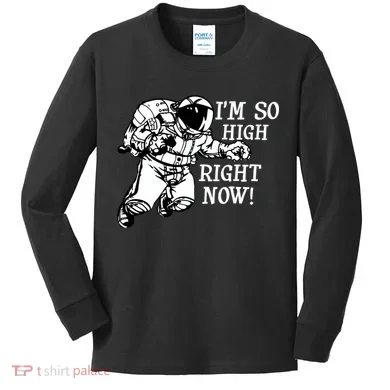 I'm So High Right Now Kids Long Sleeve Shirt