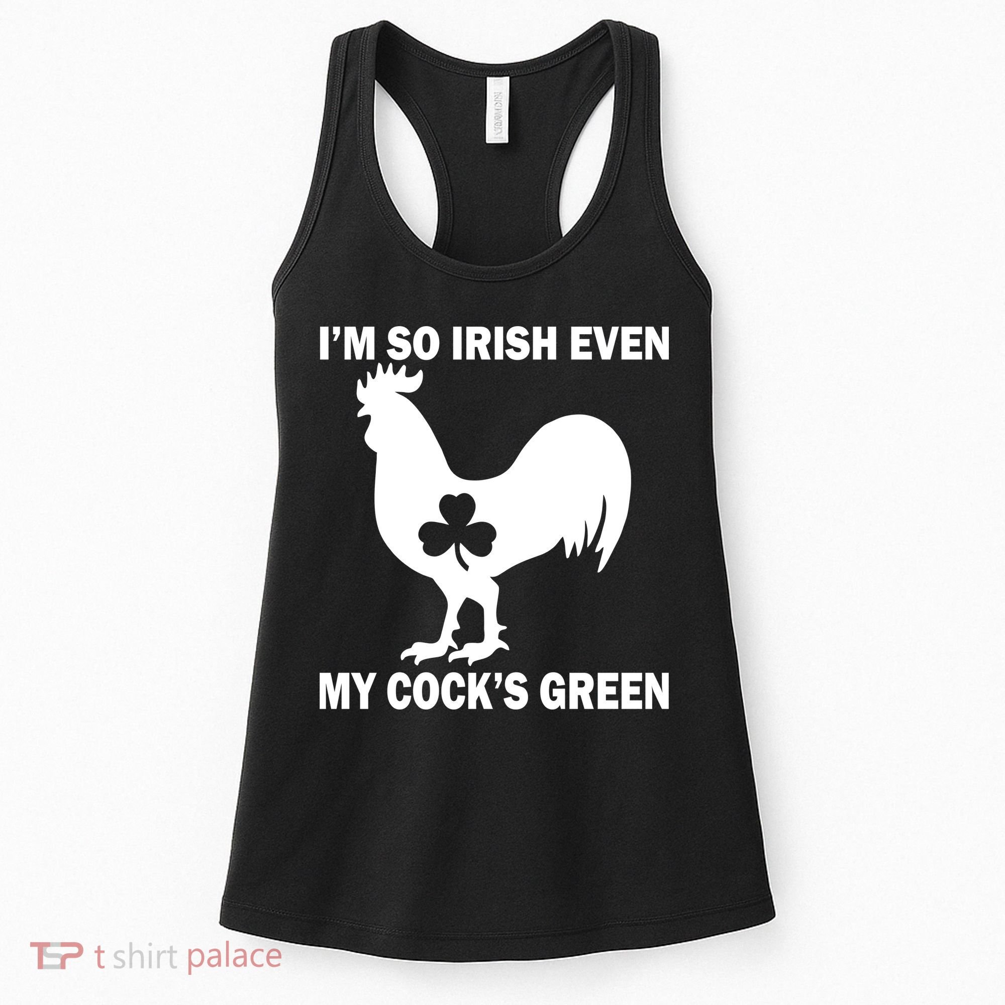 I'm So Irish My Cock's Green Funny St. Patrick's Day Women's Tank Top