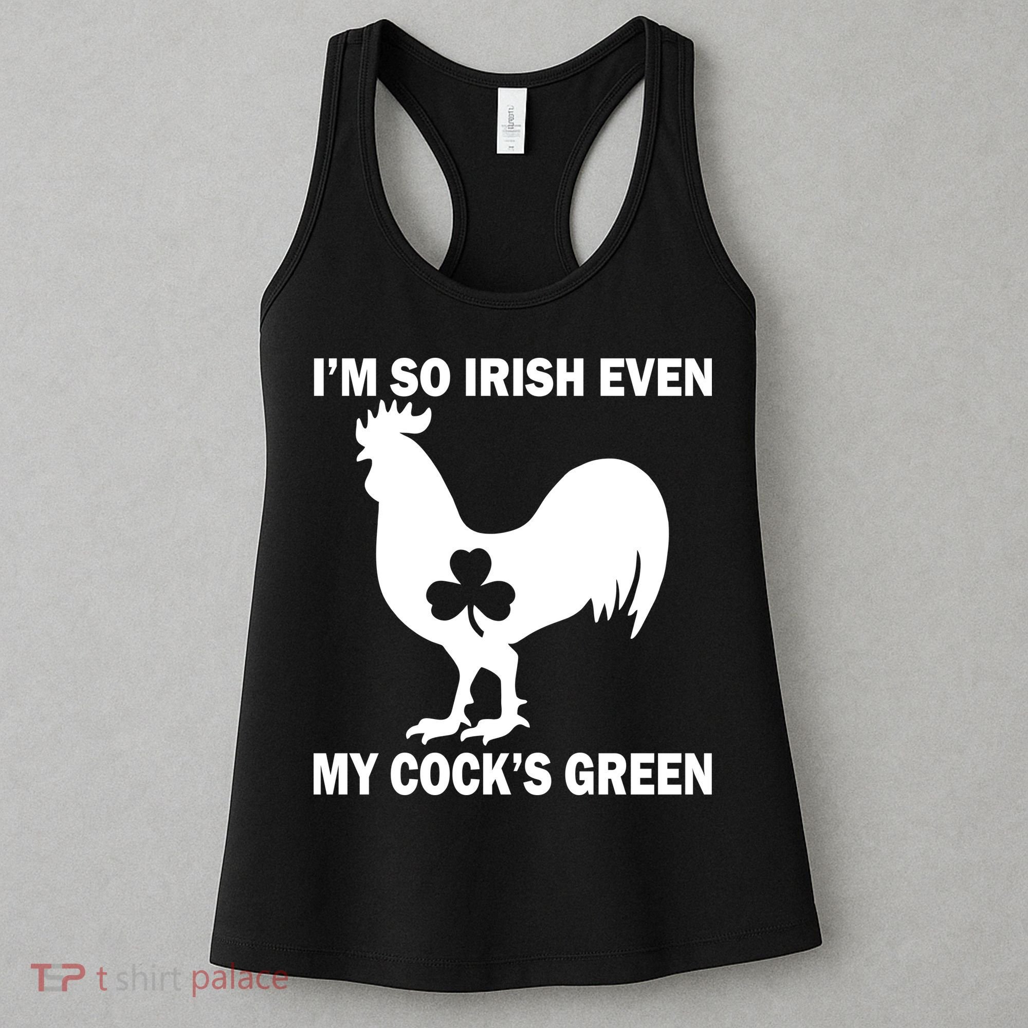 I'm So Irish My Cock's Green Funny St. Patrick's Day Women's Tank Top