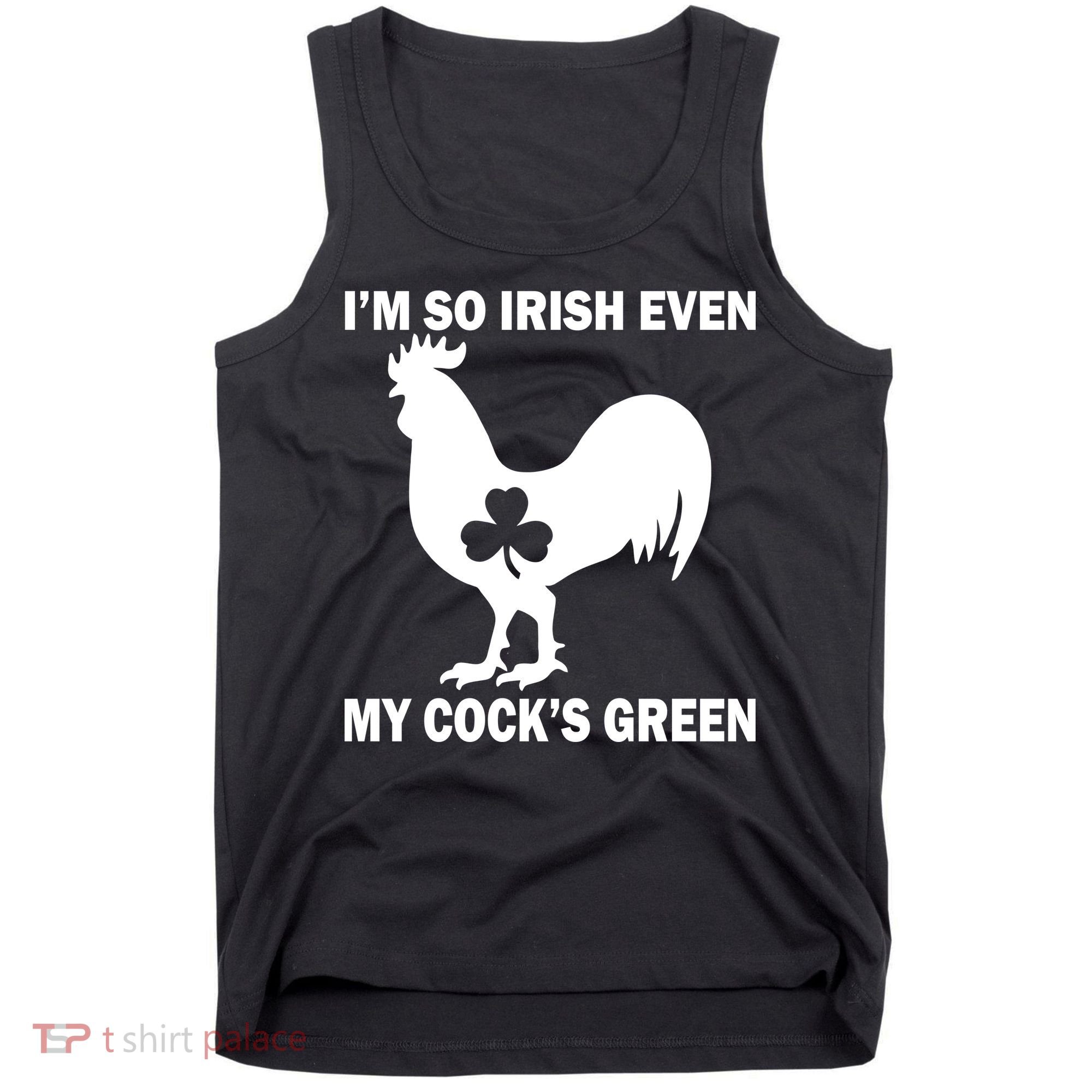 I'm So Irish My Cock's Green Funny St. Patrick's Day Tank Top