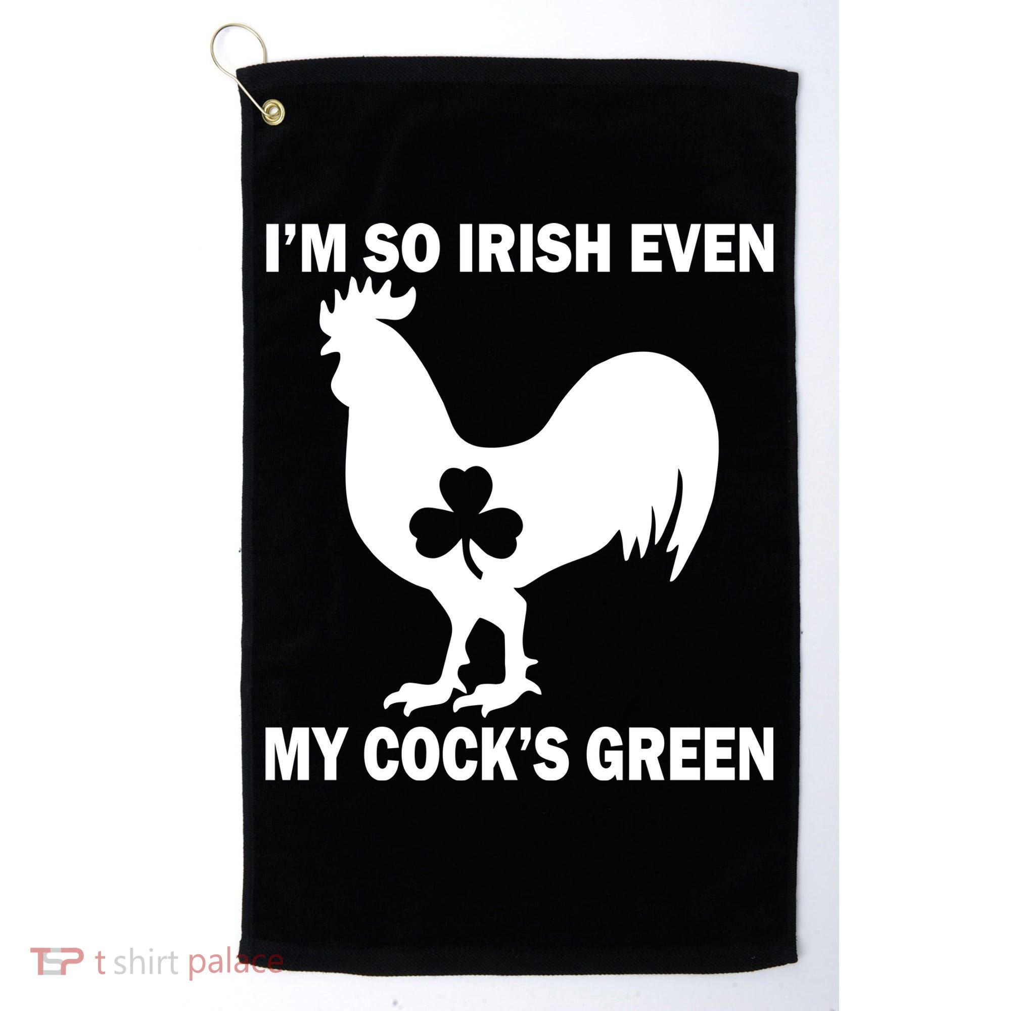 I'm So Irish My Cock's Green Funny St. Patrick's Day Golf Towel