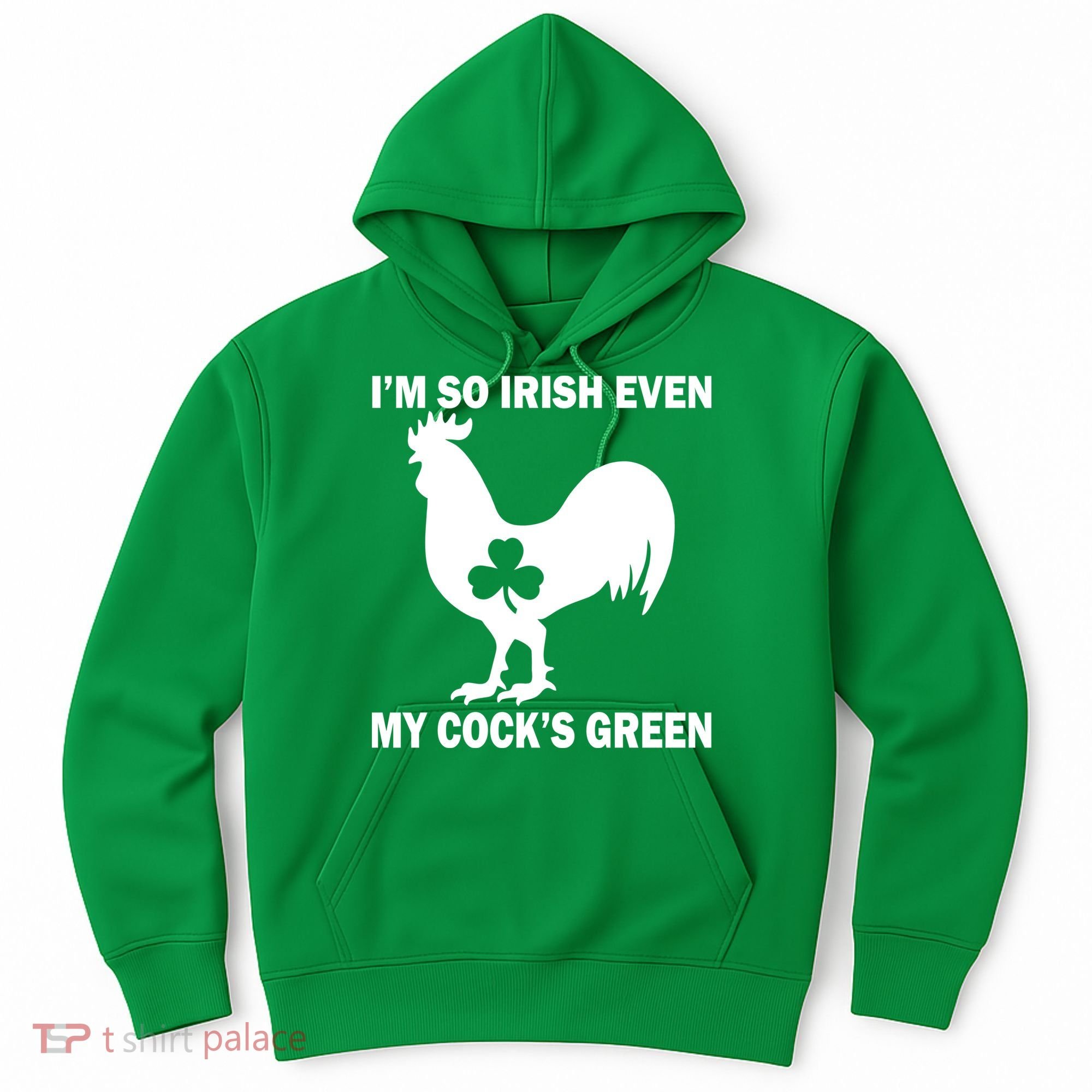 I'm So Irish My Cock's Green Funny St. Patrick's Day Hoodie