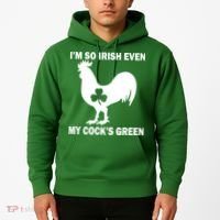 I'm So Irish My Cock's Green Funny St. Patrick's Day Hoodie thumb 2
