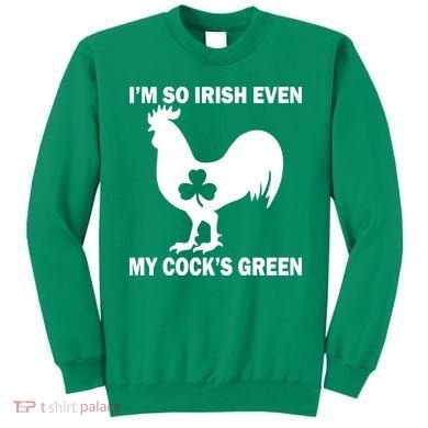 I'm So Irish My Cock's Green Funny St. Patrick's Day Sweatshirt