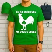 I'm So Irish My Cock's Green Funny St. Patrick's Day T-Shirt thumb 6