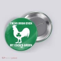I'm So Irish My Cock's Green Funny St. Patrick's Day Button thumb 0