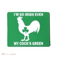 I'm So Irish My Cock's Green Funny St. Patrick's Day Mousepad thumb 0