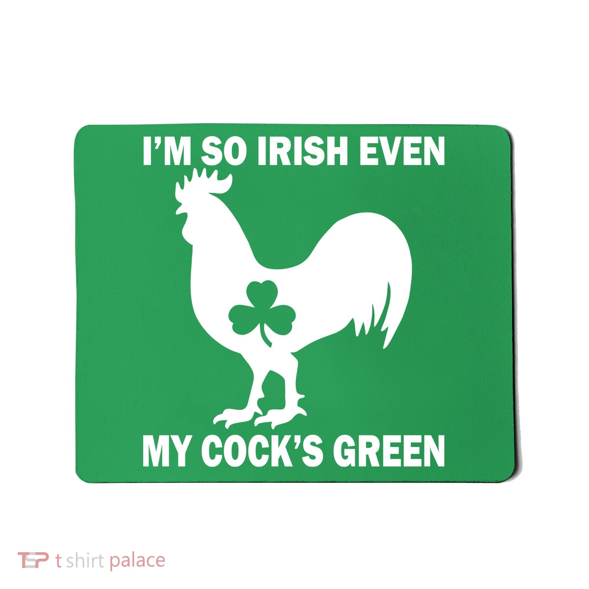 I'm So Irish My Cock's Green Funny St. Patrick's Day Mousepad