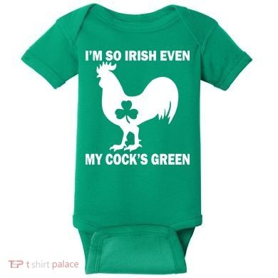 I'm So Irish My Cock's Green Funny St. Patrick's Day Baby Bodysuit