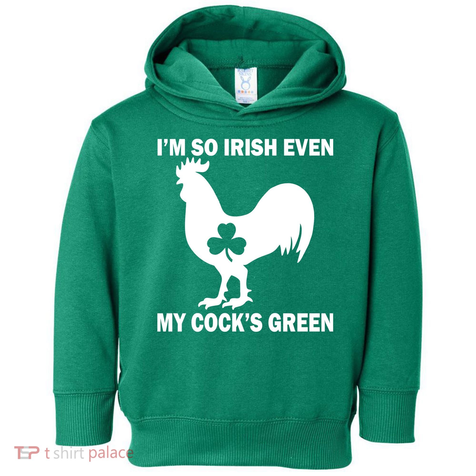 I'm So Irish My Cock's Green Funny St. Patrick's Day Toddler Hoodie