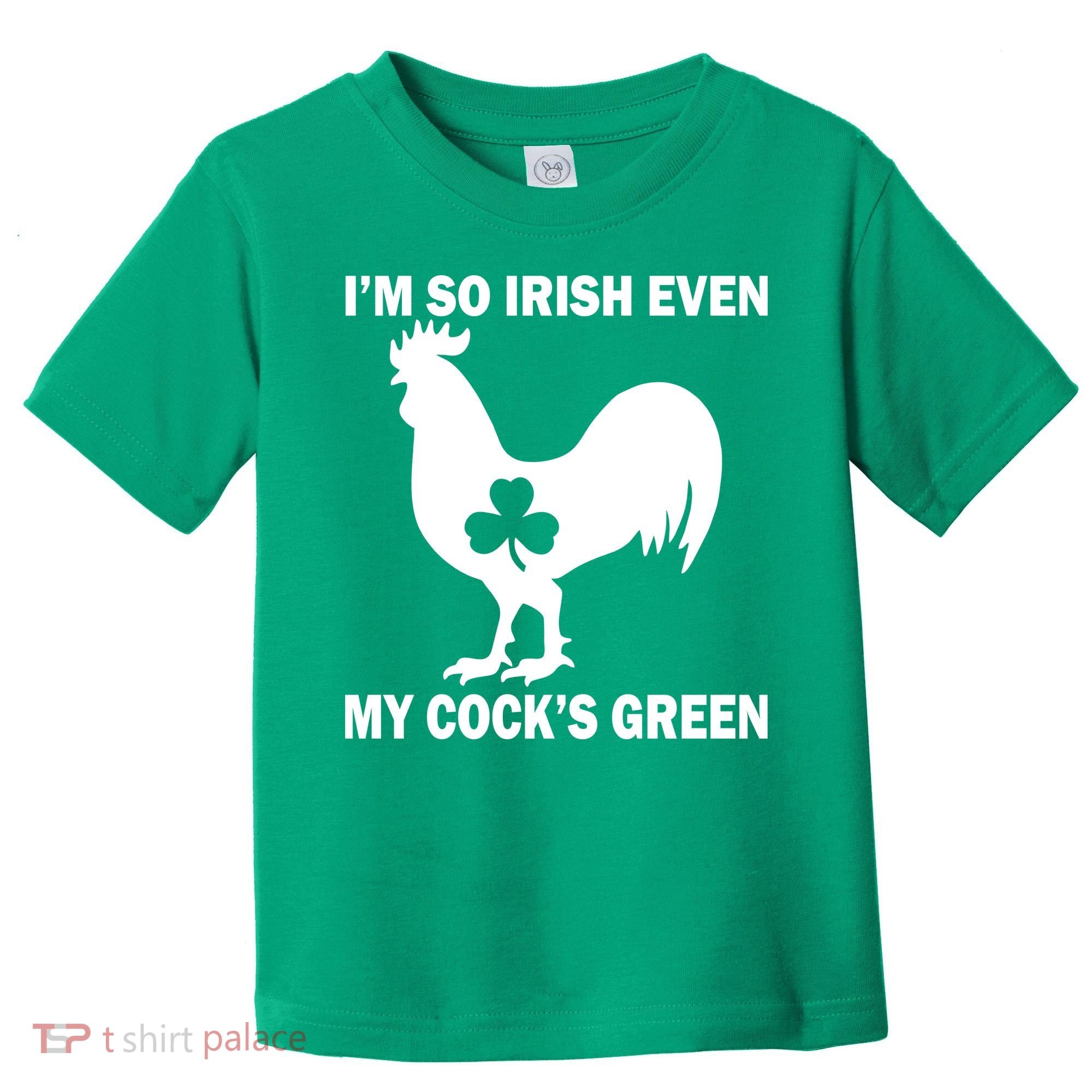 I'm So Irish My Cock's Green Funny St. Patrick's Day Toddler T-Shirt