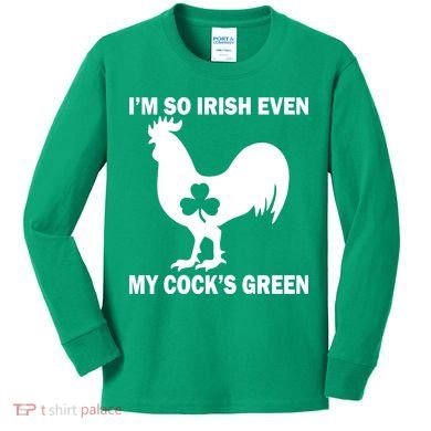 I'm So Irish My Cock's Green Funny St. Patrick's Day Kids Long Sleeve Shirt