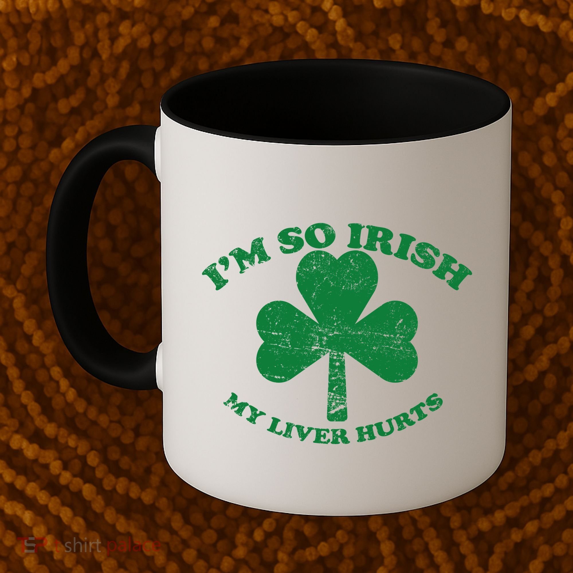 I'm So Irish My Liver Hurts Coffee Mug