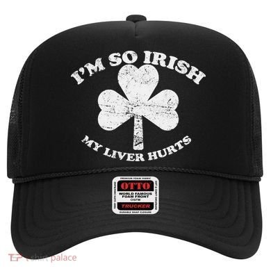 I'm So Irish My Liver Hurts Hat