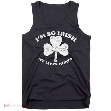 I'm So Irish My Liver Hurts Tank Top
