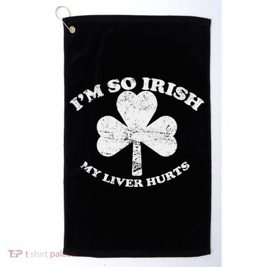 I'm So Irish My Liver Hurts Golf Towel