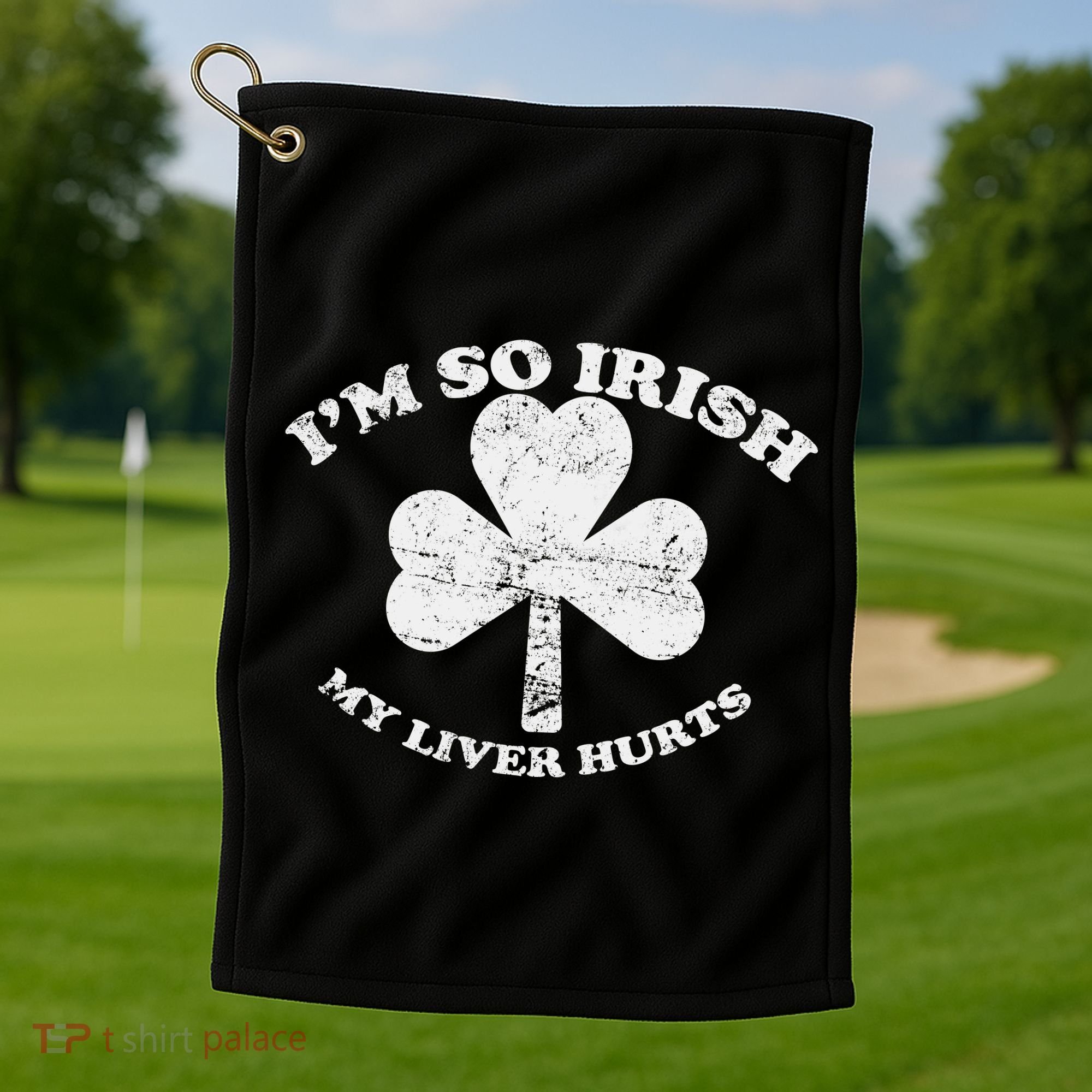 I'm So Irish My Liver Hurts Golf Towel