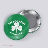 I'm So Irish My Liver Hurts Button thumb 0