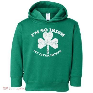 I'm So Irish My Liver Hurts Toddler Hoodie