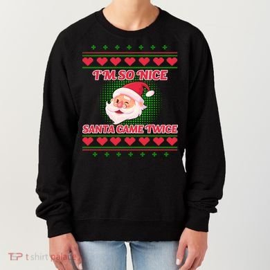 I'm So Nice Santa Came Twice Women's Sweatshirt