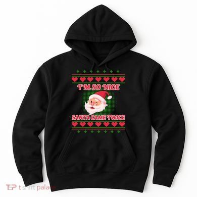 I'm So Nice Santa Came Twice Hoodie
