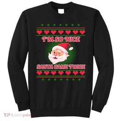 I'm So Nice Santa Came Twice Sweatshirt
