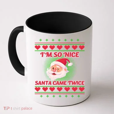 I'm So Nice Santa Came Twice Coffee Mug